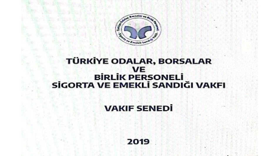 TÜRKİYE ODALAR, BORSALAR VE BİRLİK PERSONELİ SİGORTA VE EMEKLİ SANDIĞI VAKFI VAKIF SENEDİ