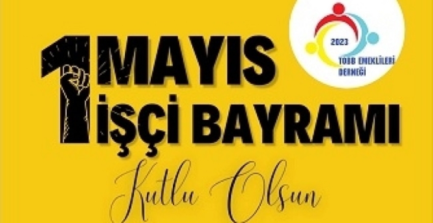 1 MAYIS İŞÇİ VE EMEKÇİ BAYRAMI KUTLU OLSUN