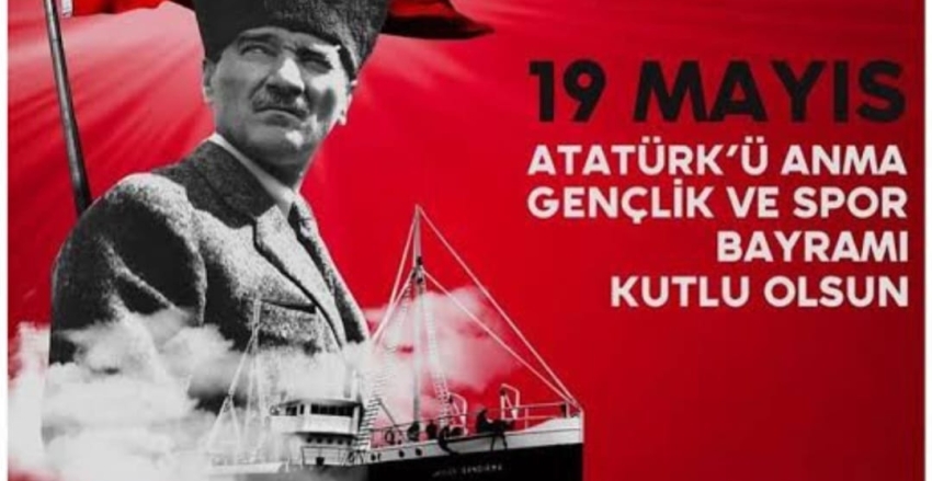 19 MAYIS ATATÜRK'Ü ANMA GENÇLİK VE SPOR BAYRAMIMIZ KUTLU OLSUN